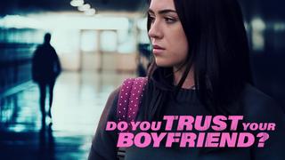 Do You Trust Your Boyfriend?