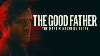 The Good Father: The Martin MacNeill Story