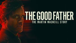  watch The Good Father: The Martin MacNeill Story