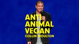 Collin Moulton: Anti Animal Vegan