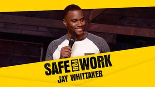 Jay Whittaker: Safe for Work