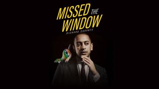 Richard Sarvate: Missed the Window