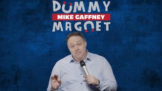 Mike Gaffney: Dummy Magnet