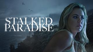 Stalked in Paradise