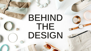 Behind the Design