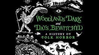 Woodlands Dark and Days Bewitched: A History of Folk Horror