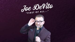 Joe Devito: First of All...