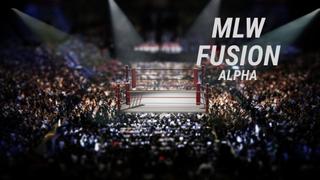 MLW Fusion: ALPHA