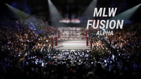 MLW Fusion: ALPHA