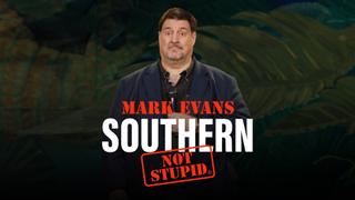 Mark Evans: Southern, Not Stupid