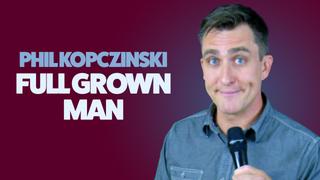 Phil Kopczynski: Full Grown Man