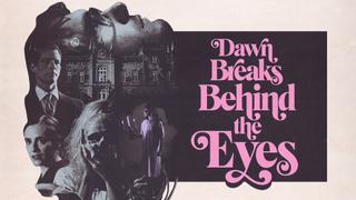 Dawn Breaks Behind the Eyes