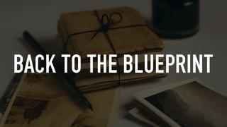 Back to the Blueprint