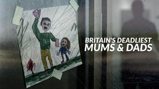 Britain's Deadliest Mums & Dads