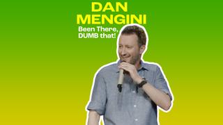 Dan Megini: Been There, DUMB that!