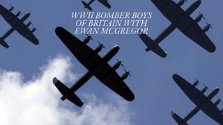  watch WWII Bomber Boys of Britain With Ewan McGregor