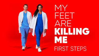 My Feet Are Killing Me: First Steps
