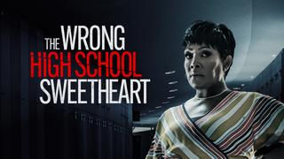 The Wrong High School Sweetheart