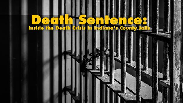 Death Sentence: Inside the Death Crisis in Indiana's County Jails