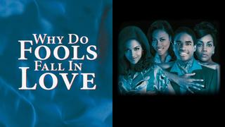  watch Why Do Fools Fall in Love