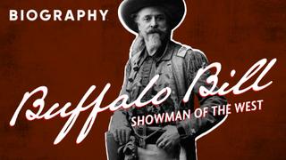 Biography: Buffalo Bill: Showman of the West