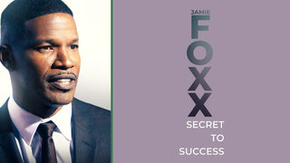 Jamie Foxx: Secret to Success