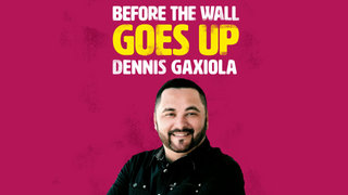 Dennis Gaxiola: Before the Wall Goes Up