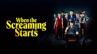 When the Screaming Starts