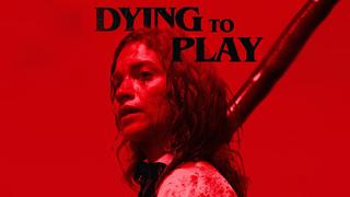 Dying to Play