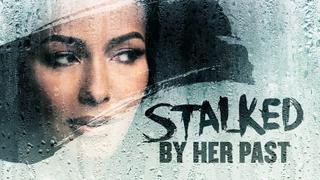 watch Stalked by Her Past