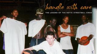 Handle With Care: The Legend of the Notic Streetball Crew