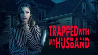 Trapped With My Husband