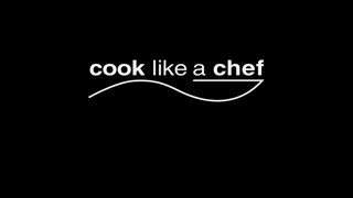 Cook Like a Chef