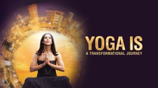 Yoga Is: A Transformational Journey