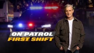  watch On Patrol: First Shift