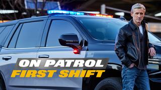  watch On Patrol: First Shift