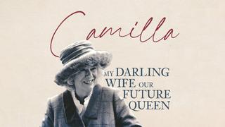 Camilla: My Darling Wife, Our Future Queen