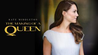 Kate Middleton: Making of a Queen