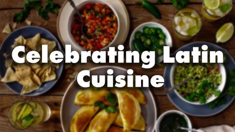 Celebrating Latin Cuisine