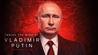 Inside the Mind of Vladimir Putin: Retribution
