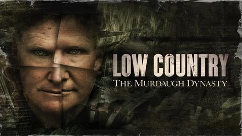 Low Country: The Murdaugh Dynasty