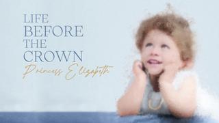 Life Before the Crown: Princess Elizabeth