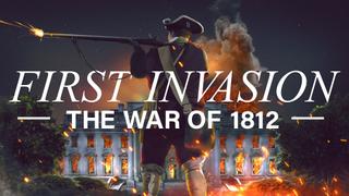 First Invasion: The War of 1812