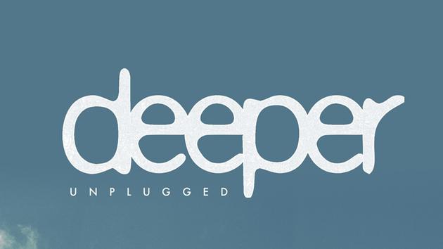Deeper Unplugged