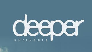 Deeper Unplugged