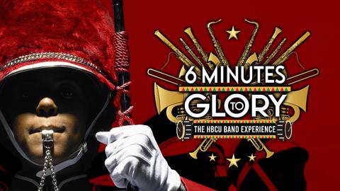 6 Minutes to Glory: The HBCU Band Experience
