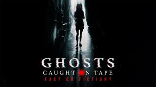 Ghosts Caught on Tape: Fact or Fiction?