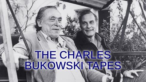 The Charles Bukowski Tapes