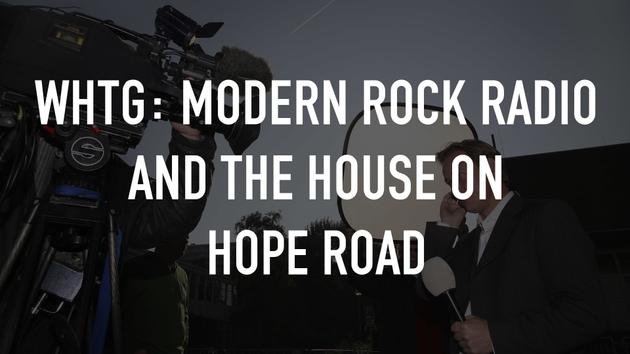 WHTG: Modern Rock Radio and the House on Hope Road