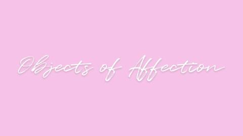 Objects of Affection